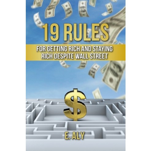 (영문도서) 19 Rules for Getting Rich and Staying Rich Despite Wall Street Hardcover, Marshwinds Press Company, English, 9781734117028