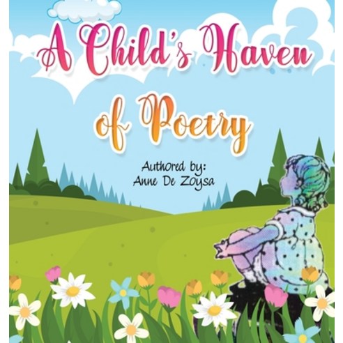 A Child''s Haven Poetry Hardcover, Lime Press LLC, English, 9781954304543