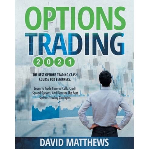 Options Trading 2021: 2-in-1: The Best Options Trading Crash Course For Beginners. Learn To Trade Co... Paperback, Independently Published, English, 9798740808277