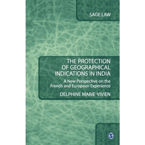 The Protection of Geographical Indications in India: A New Perspective on the French and European Ex... Paperback, Sage, English, 9789353288563