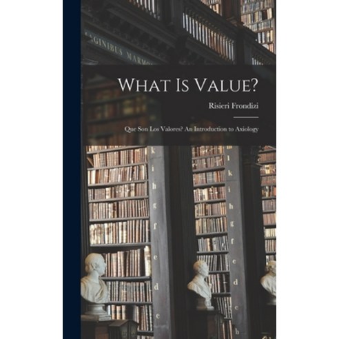 (영문도서) What is Value?: Que Son Los Valores? An Introduction to Axiology Hardcover, Hassell Street Press, English, 9781014138224