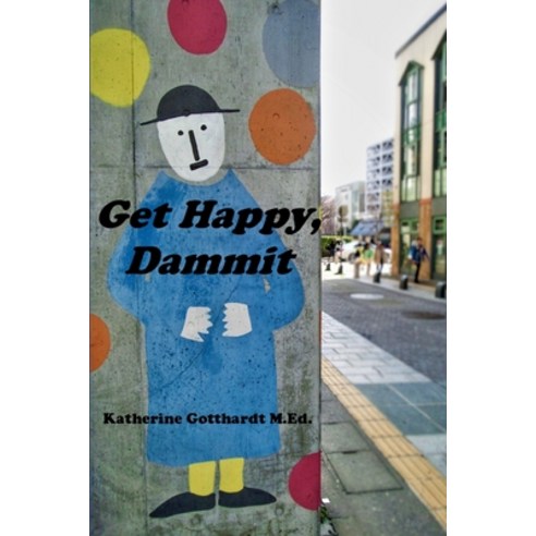 Get Happy Dammit Paperback, Local Gems Press, English, 9781951053390