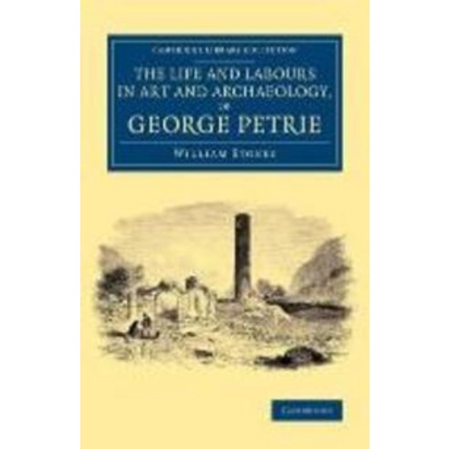 "The Life and Labours in Art and Archaeology of George Petrie", Cambridge University Press