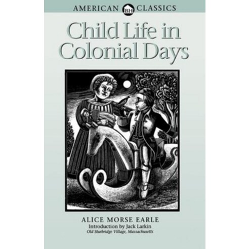 (영문도서) Child Life in Colonial Days Paperback, Countryman Press, English, 9780936399522