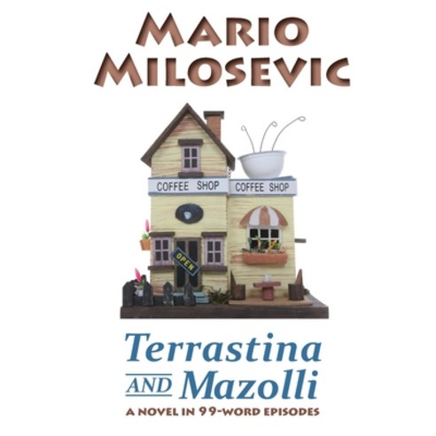 (영문도서) Terrastina And Mazolli: A Novel In 99-Word Episodes Paperback, Green Snake Publishing, English, 9781949644098