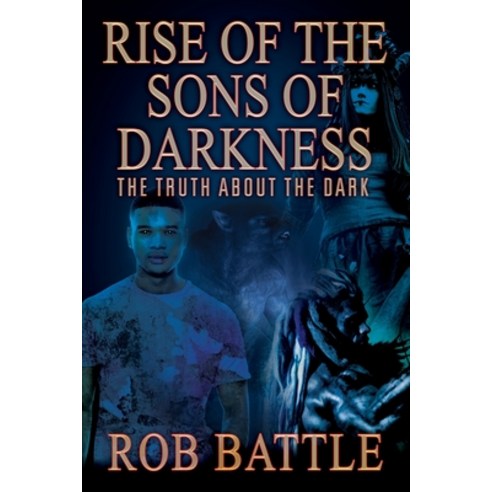 (영문도서) Rise of the Sons of Darkness: The Truth about the Dark Paperback, Outskirts Press, English, 9781977210968