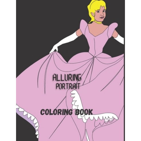 ALLURING PORTRAIT Coloring book: ALLURING PORTRAIT: beautiful women Coloring book for female 110 pages Paperback, Independently Published, English, 9798596677935