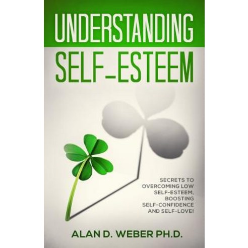 (영문도서) Understanding Self-Esteem: Secrets to Overcoming Low self-esteem Boosting Self-confidence an... Paperback, Independently Published, English, 9781090627308