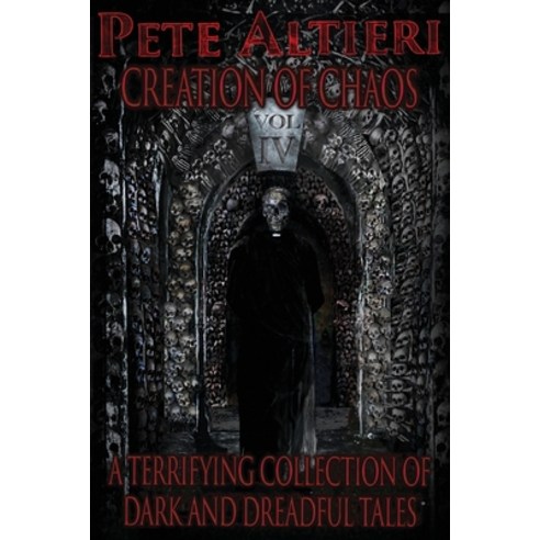 (영문도서) Creation of Chaos: Volume IV: A Terrifying Collection of Dark and Dreadful Tales Paperback, Independently Published, English, 9798396049147