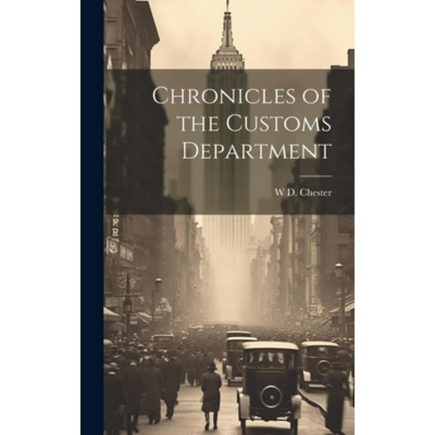 (영문도서) Chronicles of the Customs Department Hardcover, Legare Street Press, English, 9781020864360