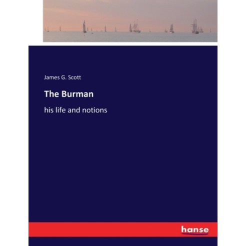 (영문도서) The Burman: his life and notions Paperback, Hansebooks, English, 9783337234805