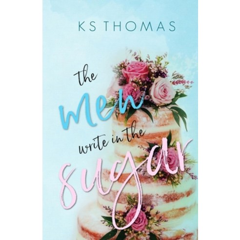 The Men Write in the Sugar Paperback, Independently Published
