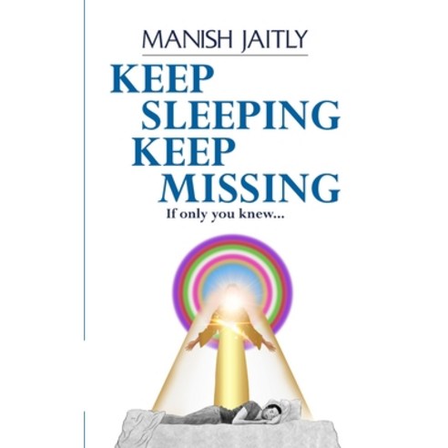 Keep Sleeping Keep Missing: If only you knew Paperback, Becomeshakeaspeare.com, English, 9789390543014