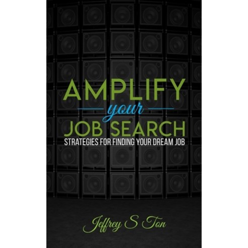 Amplify Your Job Search: Strategies for Finding Your Dream Job Paperback, Ton Enterprises, LLC