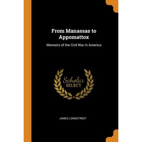 (영문도서) From Manassas to Appomattox: Memoirs of the Civil War in America Paperback, Franklin Classics, English, 9780341982012