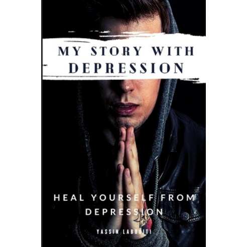 (영문도서) my story with depression: Heal Yourself from Depression Paperback, Independently Published, English, 9798512407158
