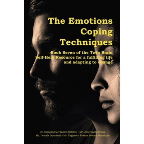 (영문도서) The Emotions Coping Techniques: Book Seven of the Twin Brain Self-Help Resource for a fulfill... Paperback, Twin Brain Ltd, English, 9781739805647
