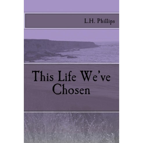 (영문도서) This Life We''ve Chosen Paperback, Createspace Independent Pub..., English, 9781719045506