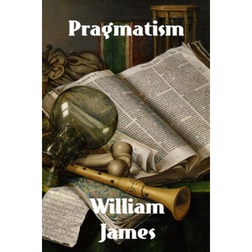 (영문도서) Pragmatism: A New Name for Some Old Ways of Thinking Paperback, Binker North, English, 9781774419823