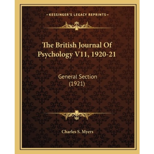 The British Journal Of Psychology V11 1920-21: General Section (1921) Paperback, Kessinger Publishing