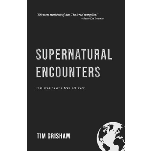(영문도서) Supernatural Encounters: Real Stories of a True Believer Paperback, Independently Published, English, 9781671547889