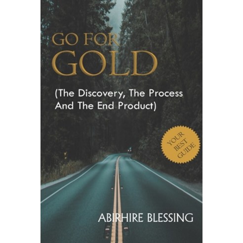 Go for Gold: The Discovery The Process and The End Product Paperback, Independently Published, English, 9798664890846