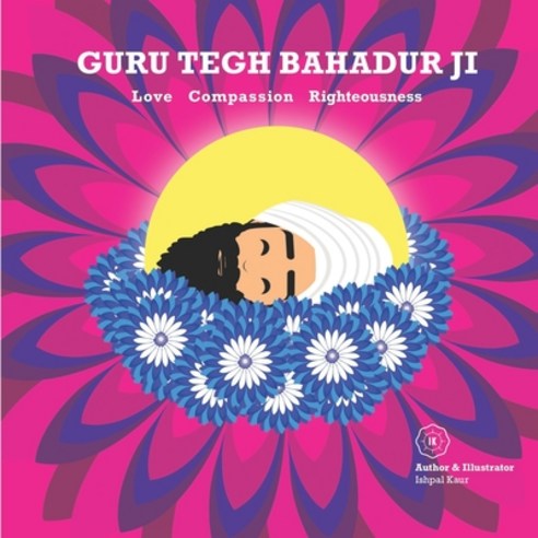 (영문도서) Guru Tegh Bahadur Ji: Love Compassion Righteousness Paperback, English, 9781916198562, Ik.Ishpalkaur-Publishing