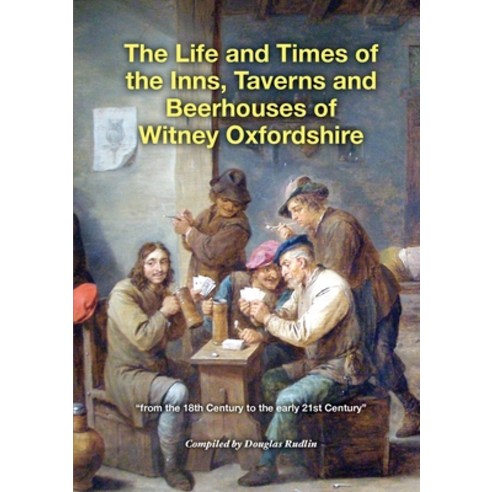 (영문도서) The Life and Times of the Inns Taverns and Beerhouses of Witney Oxfordshire Paperback, Lulu.com, English, 9780244429539