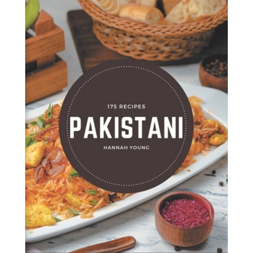 175 Pakistani Recipes: An Inspiring Pakistani Cookbook for You Paperback, Independently Published