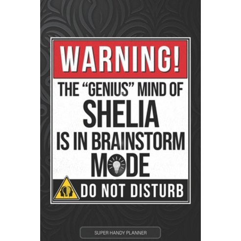 (영문도서) Shelia: Warning The Genius Mind Of Shelia Is In Brainstorm Mode - Shelia Name Custom Gift Pla... Paperback, Independently Published, English, 9798521081363