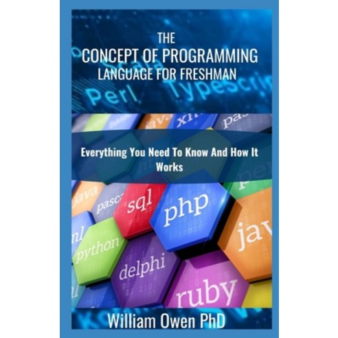(영문도서) The Concept of Programming Language for Freshman: Everything You Need To Know And How It Works Paperback, Independently Published, English, 9798508476113