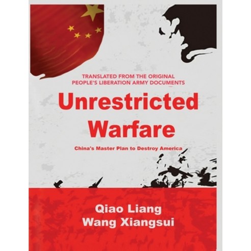 Unrestricted Warfare: China''s Master Plan to Destroy America Paperback, Medina Univ PR Intl, English, 9787872256605