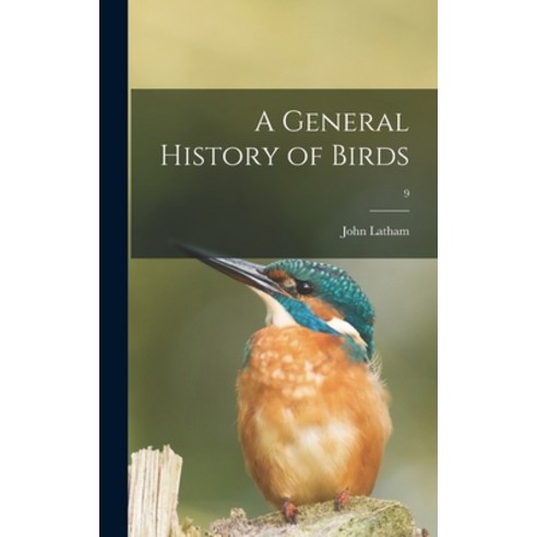 (영문도서) A General History of Birds; 9 Hardcover, Legare Street Press, English, 9781013458255