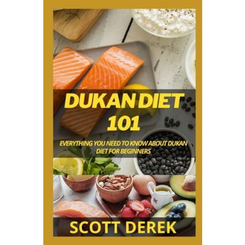 (영문도서) Dukan Diet 101: Everything You Need To Know About Dukan Diet For Beginners Paperback, Independently Published, English, 9798502534925
