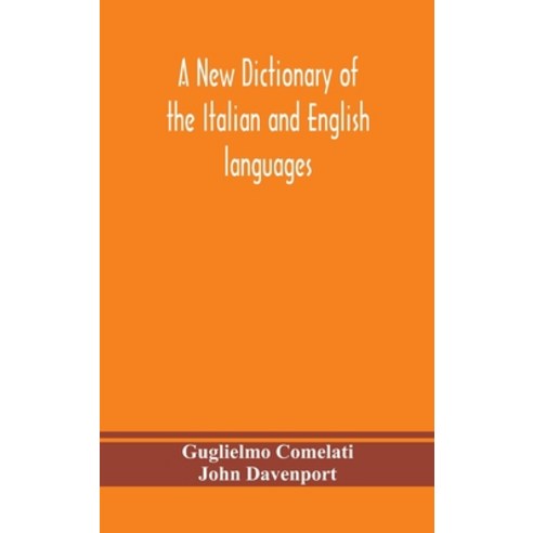 A new dictionary of the Italian and English languages based upon that of Baretti and containing a... Hardcover, Alpha Edition
