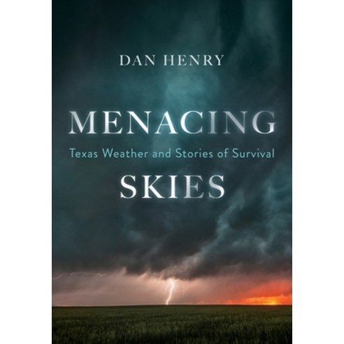 Menacing Skies: Texas Weather and Stories of Survival Paperback, Cumulonimbus LLC