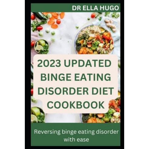 (영문도서) 2023 Updated binge Eating Diet cookbook Paperback, Independently Published, English, 9798366795302