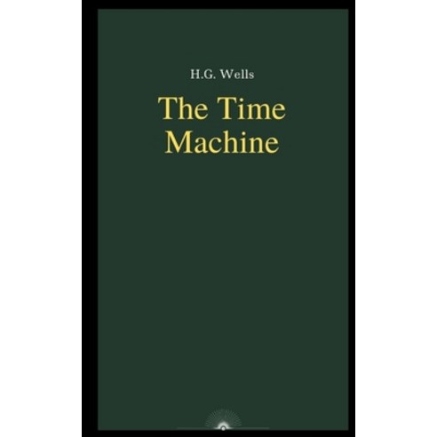 The Time Machine by H.G. Wells Paperback, Independently Published, English, 9798583422661