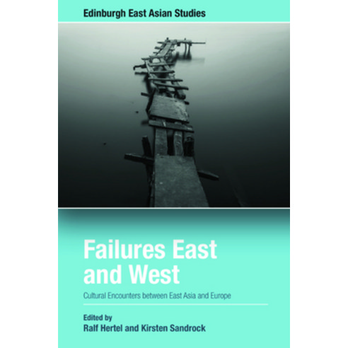 (영문도서) Failures East and West: Cultural Encounters Between East Asia and Europe Hardcover, Edinburgh University Press, English, 9781399500517