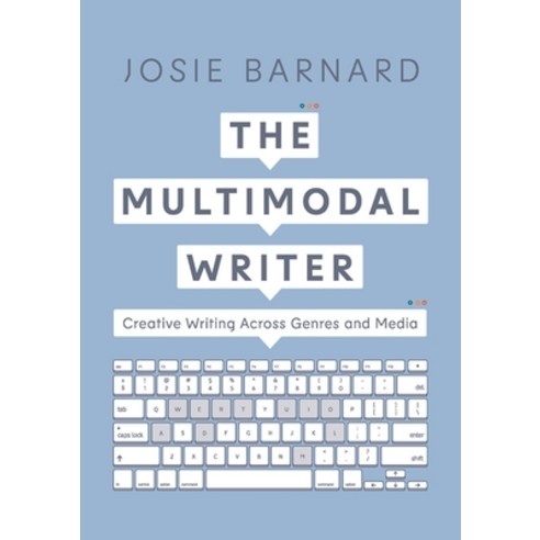 (영문도서) The Multimodal Writer: Creative Writing Across Genres and Media Paperback, Bloomsbury Publishing PLC, English, 9781137607911