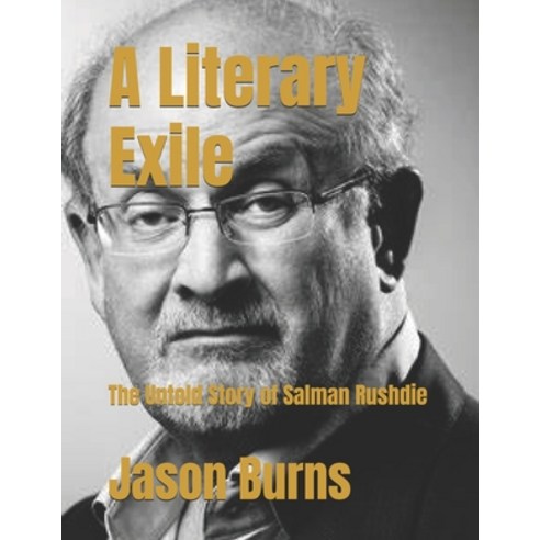(영문도서) A Literary Exile: The Untold Story of Salman Rushdie Paperback, Independently Published, English, 9798309278503