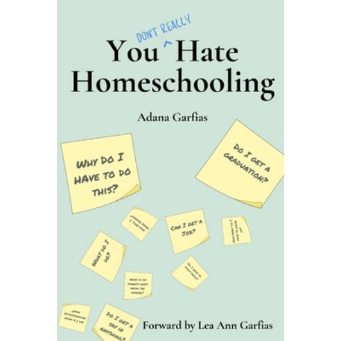 (영문도서) You Don''t Really Hate Homeschooling: A Teen''s Guide to Homeschool Success Paperback, Independently Published, English, 9798387455889