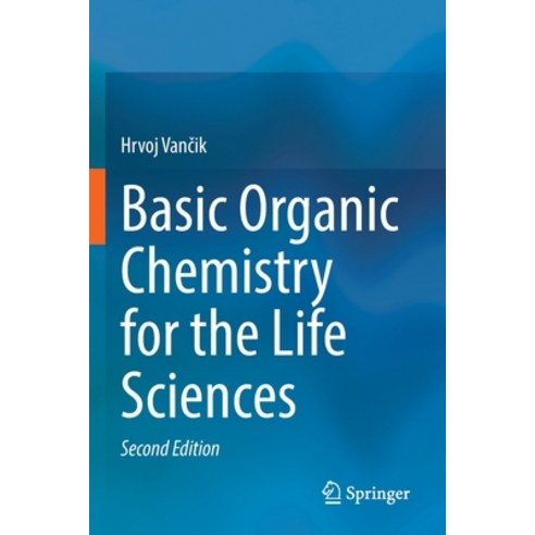 (영문도서) Basic Organic Chemistry for the Life Sciences Paperback, Springer, English, 9783030924409