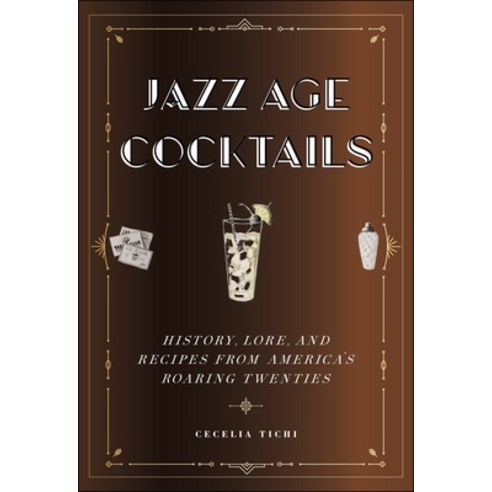 (영문도서) Jazz Age Cocktails: History Lore and Recipes from America''s Roaring Twenties Hardcover, New York University Press, English, 9781479810123