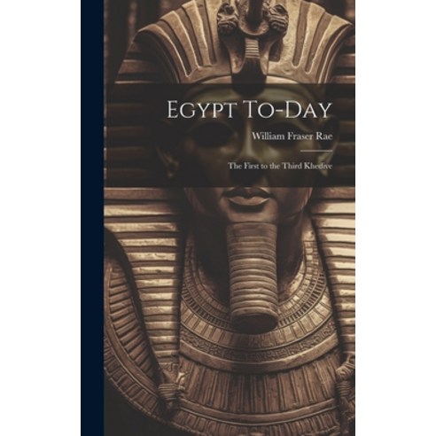 (영문도서) Egypt To-day: The First to the Third Khedive Hardcover, Legare Street Press, English, 9781019835081
