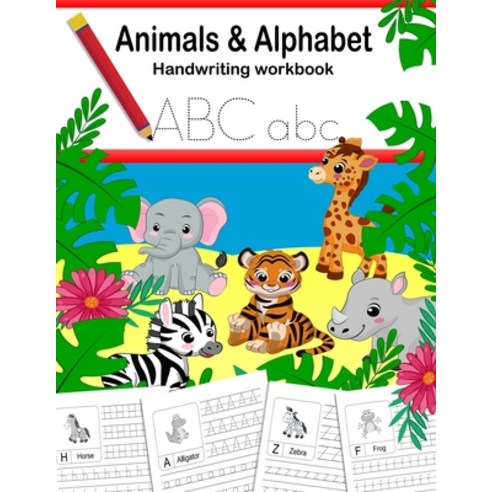 Animals and Alphabet Handwriting Practice Workbook: Writing practice letter tracing for kids pre k ... Paperback, Independently Published, English, 9798591100612