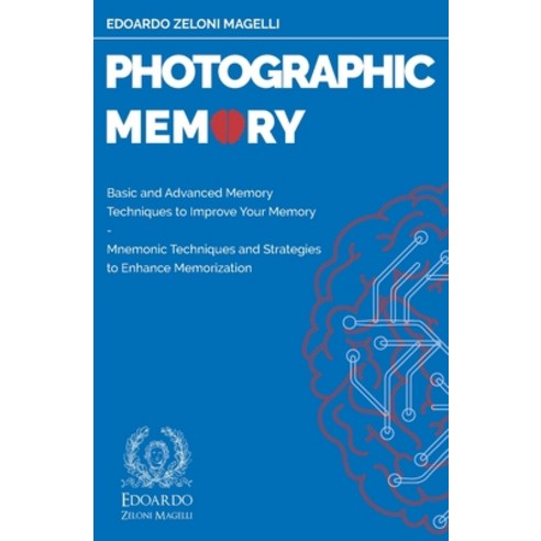 Photographic Memory: Basic and Advanced Memory Techniques to Improve Your Memory - Mnemonic Techniqu... Paperback, Independently Published, English, 9781089717799