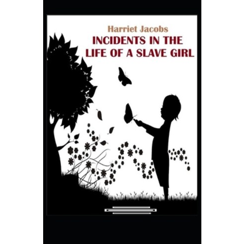 (영문도서) incidents in the life of a slave girl: (illustrated edition) Paperback, Independently Published, English, 9798505134870