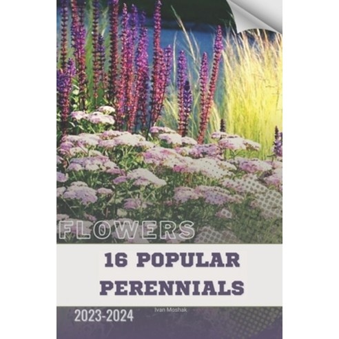 (영문도서) 16 Popular Perennials: Become flowers expert Paperback, Independently Published, English, 9798879775082