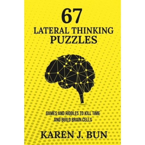 67 Lateral Thinking Puzzles: Games And Riddles To Kill Time And Build Brain Cells Paperback, Han Global Trading Pte Ltd